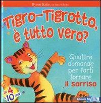 Tigro-Tigrotto, è tutto vero? - Katie Byron,Hans Wilhelm - copertina