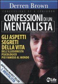 Confessioni di un mentalista. Gli aspetti segreti della vita dell'illusionista psicologico più famoso al mondo - Derren Brown - copertina