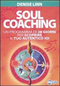 Soul coaching. Un programma di 28 giorni per scoprire il tuo autentico io! - Denise Linn - copertina