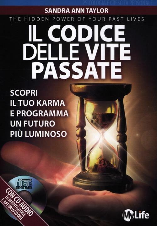 Il codice delle vite passate. Scopri il tuo karma e programma un futuro più luminoso. Con CD Audio - Sandra A. Taylor - copertina