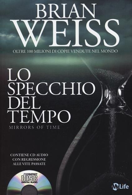 Lo specchio del tempo. Con CD Audio - Brian L. Weiss - copertina