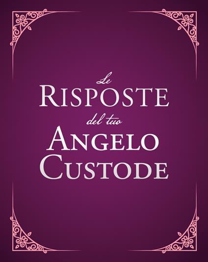 Le risposte del tuo angelo custode. Nuova ediz. - Astrid Holm - copertina