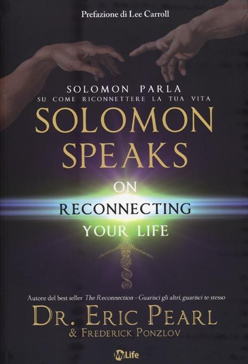 Solomon parla su come riconnettere la tua vita-Solomon speaks on reconnecting yoyr life - Eric Pearl,Frederick Ponzlov - copertina