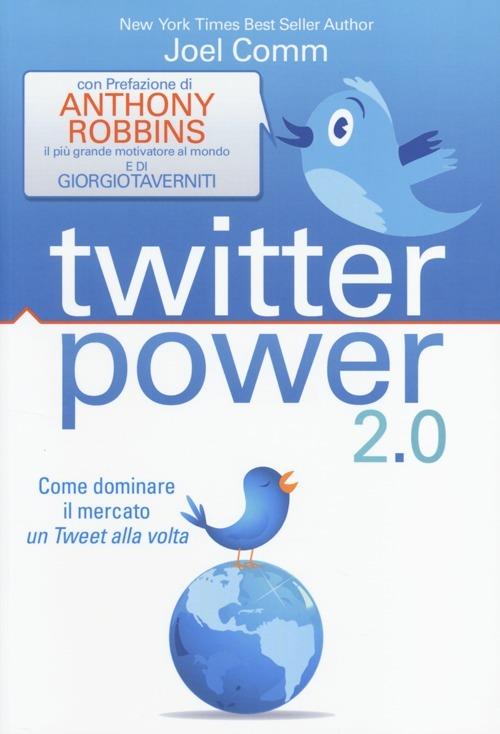 Twitter power 2.0. Come dominare il mercato un Tweet alla volta - Joel Comm - copertina