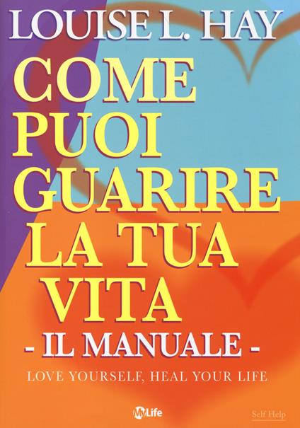 Come puoi guarire la tua vita. Il manuale - Louise L. Hay - copertina