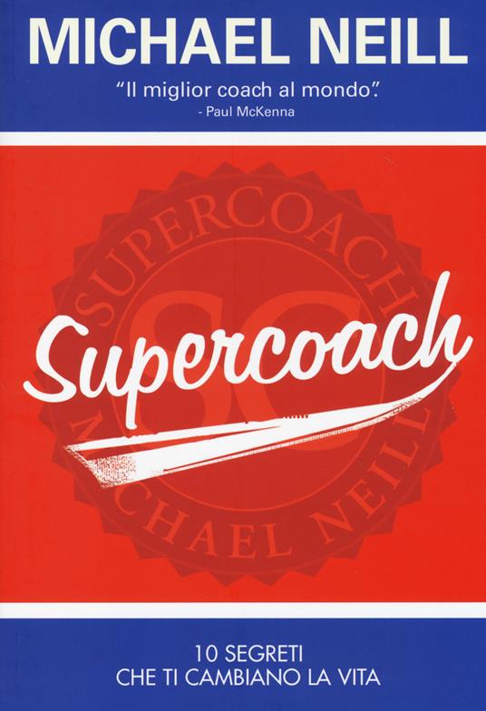 Supercoach. I 10 segreti che ti cambiano la vita - Michael Neill - copertina