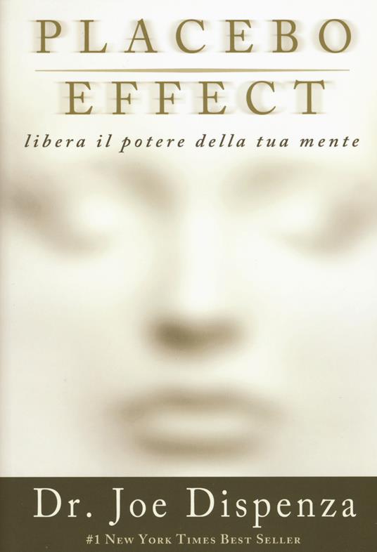 Placebo effect. Libera il potere della tua mente - Joe Dispenza - copertina