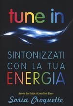 Tune in. Sintonizzati con la tua energia