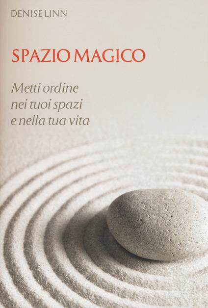 Spazio magico. Metti ordine nei tuoi spazi e nella tua vita - Denise Linn - copertina