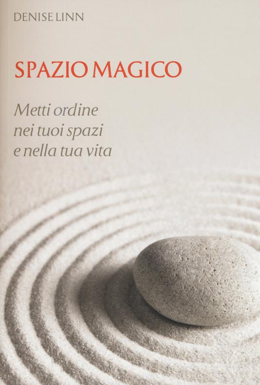 Spazio magico. Metti ordine nei tuoi spazi e nella tua vita - Denise Linn - copertina
