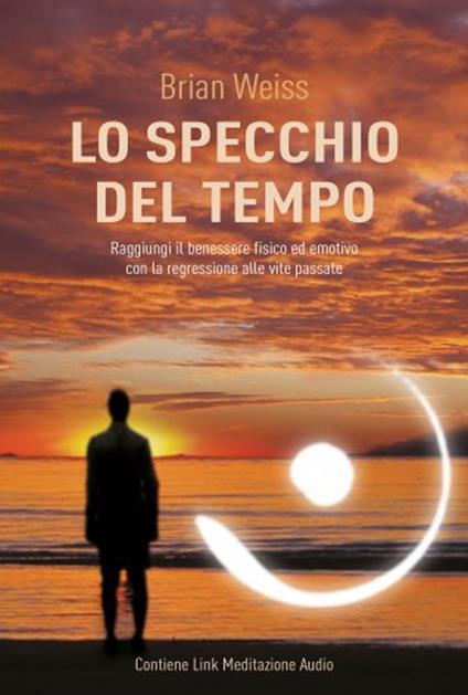 Lo specchio del tempo. Con aggiornamento online - Brian L. Weiss - copertina