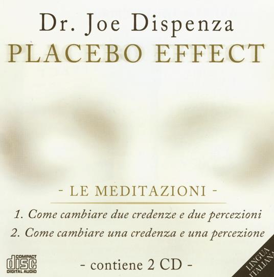Placebo effect. Le meditazioni: Come cambiare due credenze e due percezioni-Come cambiare una credenza e una percezione. Audiolibro. 2 CD Audio - Joe Dispenza - copertina