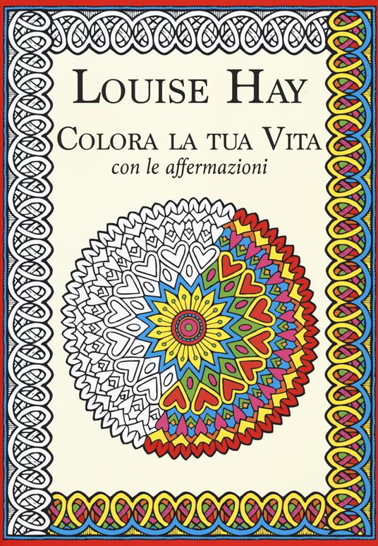 Colora la tua vita con le affermazioni - Louise L. Hay - copertina