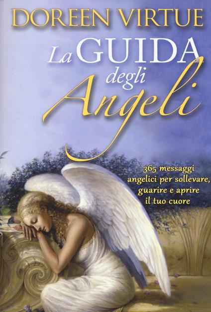 La guida degli angeli. 365 messaggi angelici per sollevare, guarire e aprire il tuo cuore - Doreen Virtue - copertina