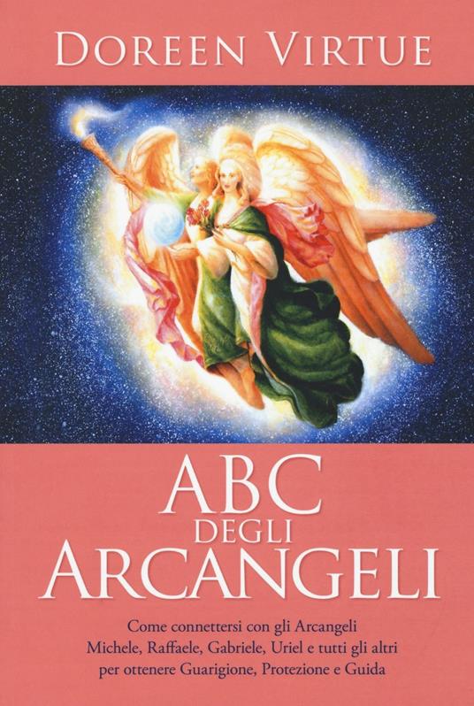 ABC degli arcangeli. Come connettersi con gli argangeli Michele, Raffaele, Gabriele, Uriel e tutti gli altri per otttenere guarigione, protezione e guida - Doreen Virtue - copertina