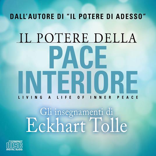 Il potere della pace interiore. Living a life of inner peace. Audiolibro. 2 CD Audio - Eckhart Tolle - copertina