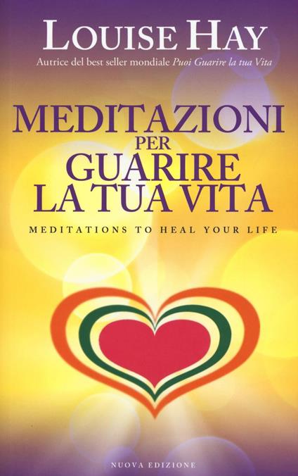 Meditazioni per guarire la tua vita - Louise L. Hay - copertina