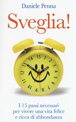 Sveglia! I 15 passi necessari per vivere una vita felice e ricca di abbondanza