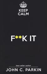 Keep calm. F**k it