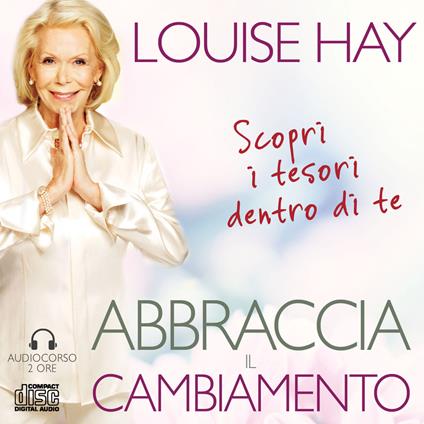 Abbraccia il cambiamento. Audiocorso 2 CD Audio - Louise L. Hay - copertina