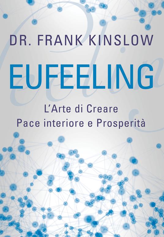 Eufeeling. L'arte di creare pace interiore e prosperità - Frank Kinslow - copertina