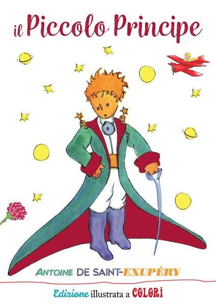 Il Piccolo Principe. Ediz. illustrata a colori - Antoine de Saint-Exupéry - copertina