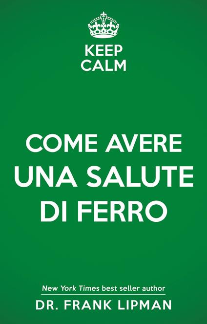 Keep calm. Come avere una salute di ferro - Frank Lipman - copertina