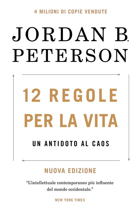 12 regole per la vita. Un antidoto al caos. Nuova ediz. - Jordan B. Peterson - 2