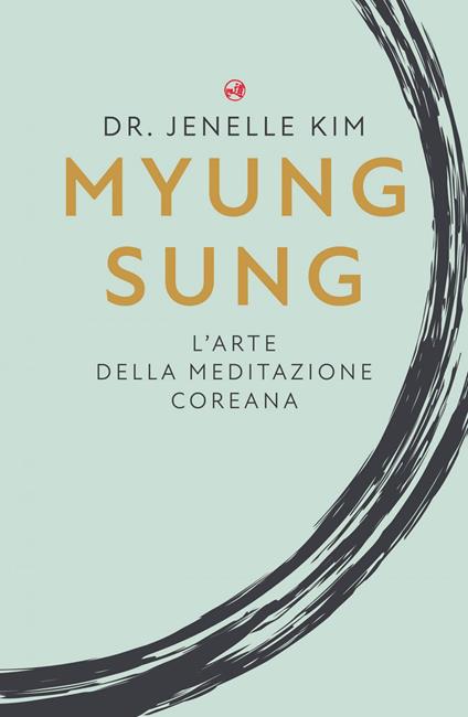 Myung Sung. L'arte della meditazione coreana - Jenelle Kim,Ornella Ciarcià - ebook