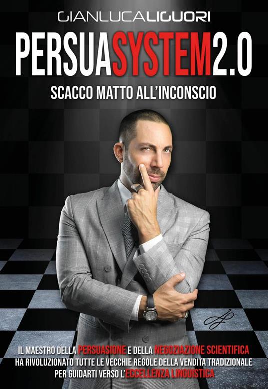 Persuasystem 2.0. Scacco matto all'inconscio - Gianluca Liguori - ebook