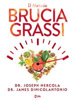 Il metodo brucia grassi. Stai in forma e salute con la dieta chetogenica