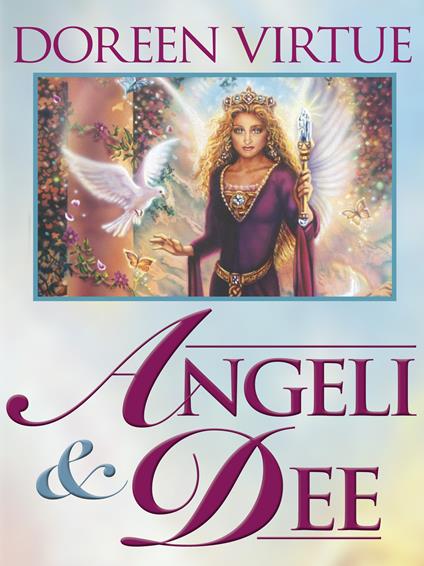 Angeli & dee. Risveglia la saggezza interiore - Doreen Virtue - ebook