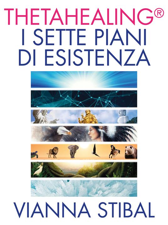 ThetaHealing. I sette piani di esistenza - Vianna Stibal - ebook
