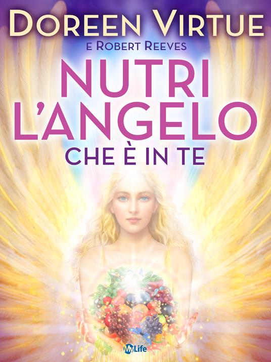 Nutri l'angelo che è in te - Robert Reeves,Doreen Virtue,F. La Rosa - ebook