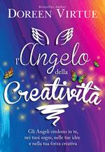 L' angelo della creatività. Gli angeli credono in te, nei tuoi sogni, nelle tue idee e nalla tua forza creativa