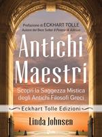 Antichi maestri. Scopri la saggezza mistica degli antichi filosofi greci
