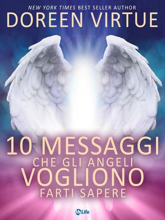 10 messaggi che gli angeli vogliono farti sapere - Doreen Virtue,Giuseppe Maugeri - ebook