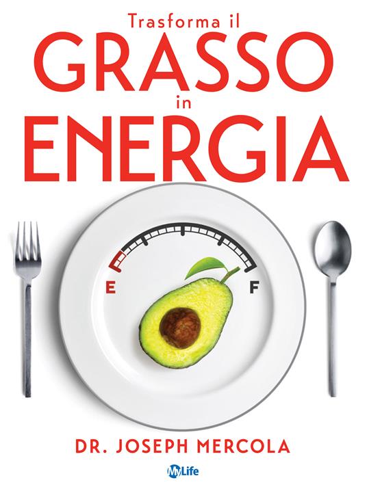 Trasforma il grasso in energia - Joseph Mercola,Ilaria Ortolina - ebook