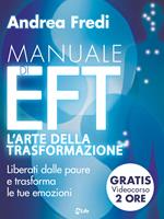 Manuale di EFT. L'arte della trasformazione. Liberati dalle paure e trasforma le tue emozioni. Con Contenuto digitale per download e accesso online