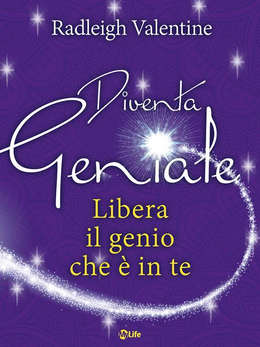 Diventa geniale. Libera il genio che è in te - Valentine Radleigh,Manuel Piani - ebook