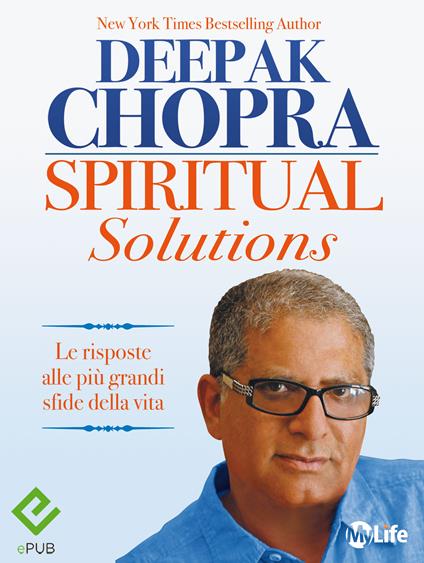 Spiritual solutions. Le risposte alle più grandi sfide della vita - Deepak Chopra,L. Meucci - ebook
