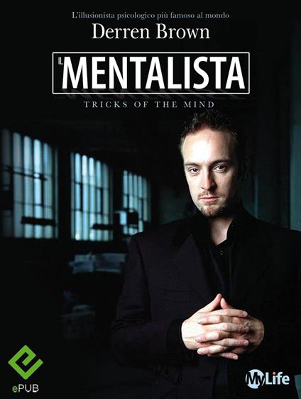 Il mentalista. I trucchi della mente dell'illusionista psicologico più famoso al mondo - Derren Brown,Katia Prando - ebook
