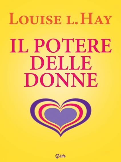 Il potere delle donne. Guida al successo per tutte le donne - Louise L. Hay,Katia Prando - ebook