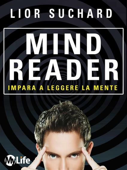 Mind reader. Impara a leggere la mente - Lior Suchard,I. Ortolina - ebook