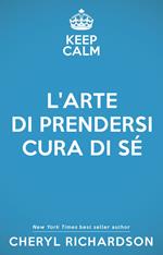 L' arte di prendersi cura di sé. Come trasformare la propria vita un mese alla volta