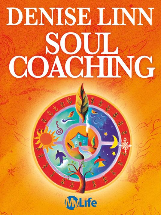 Soul coaching. Un programma di 28 giorni per scoprire il tuo autentico io! - Denise Linn,I. Ortolina - ebook