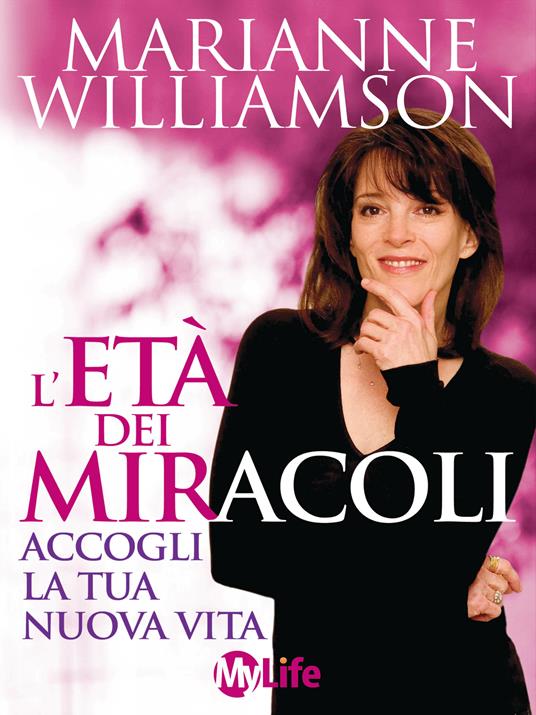 L' età dei miracoli. Accogli la tua nuova vita - Marianne Williamson,Katia Prando - ebook