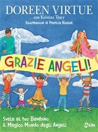Grazie angeli! Svela al tuo bambino il magico mondo degli angeli - Kristina Tracy,Doreen Virtue,P. Keeler,E. Loggia - ebook