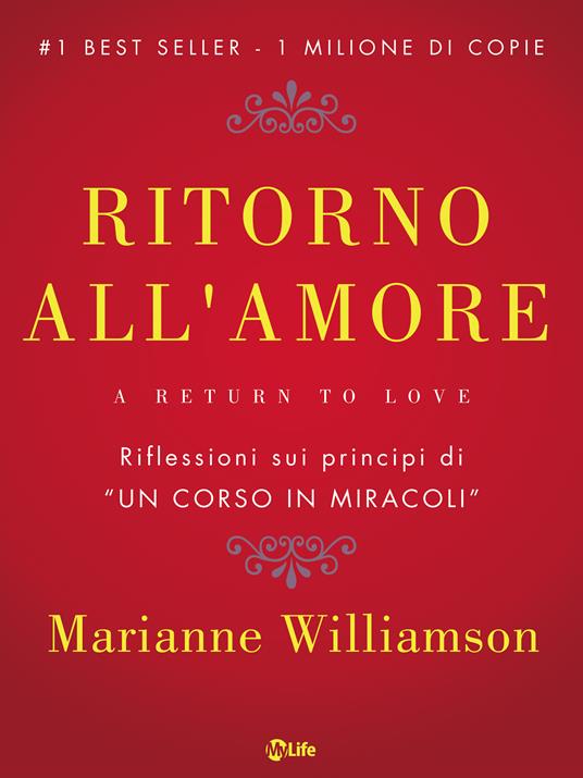 Ritorno all'amore. Come creare miracoli vivendo con amore la vita di tutti i giorni - Marianne Williamson,Katia Prando - ebook