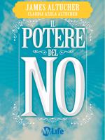 Il potere del no. Perché una piccola parola può portare salute, abbondanza e felicità